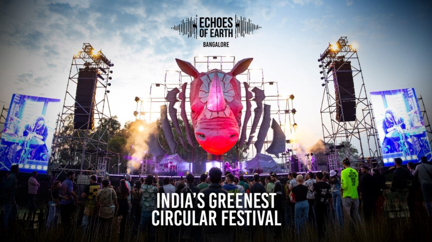 Echoes of Earth Bengaluru 2025 | India’s Greenest Music Festival