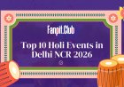 Top 10 Holi Events in Delhi NCR You Must Attend in 2026